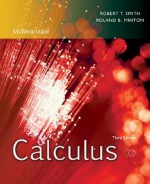 Calculus, Multivariable: Late Transcendental Functions - Robert T. Smith, Roland B. Minton