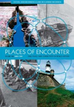 Places of Encounter: Time, Place, and Connectivity in World History, Volume Two: Since 1500: 2 - Aran MacKinnon, Elaine McClarnand Mackinnon