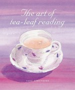 The Art of Tea Leaf Reading - Jane Struthers