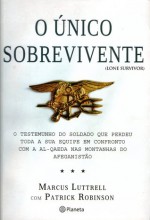 O Único Sobrevivente - Marcus Luttrell, Patrick Robinson, Alice Klesck