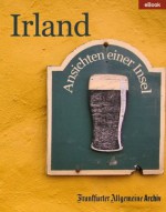 Irland: Ansichten einer Insel (German Edition) - Frankfurter Allgemeine Archiv