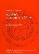 Selections from Kepler's Astronomia Nova (Science Classics Module for Humanities Studies) - Johannes Kepler