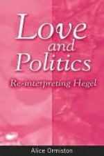 Love and Politics (SUNY Series in Hegelian Studies) - Alice Ormiston