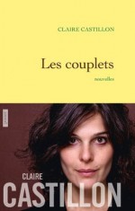 Les couplets:Nouvelles (Littérature Française) (French Edition) - Claire Castillon