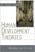 Human Development Theories: Windows on Culture - R. Murray Thomas