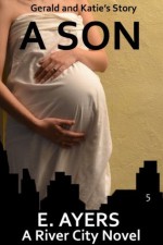 A Son (A River City Novel) - E. Ayers