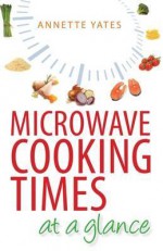 Microwave Cooking Times at a Glance - Annette Yates