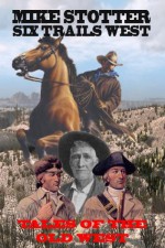 SIX TRAILS WEST (Collected Western Short Stories by Mike Stotter) - Mike Stotter