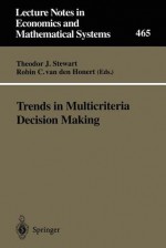 Trends in Multicriteria Decision Making: Proceedings of the 13th International Conference on Multiple Criteria Decision Making, Cape Town, South Africa, January 1997 - Theodor J. Stewart