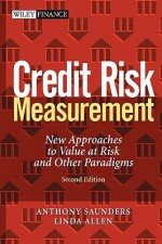 Credit Risk Measurement: New Approaches to Value at Risk and Other Paradigms - Anthony Saunders, Linda Allen