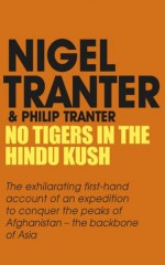 No Tigers in the Hindu Kush - Nigel Tranter, Philip Tranter