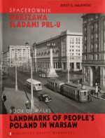 Spacerownik Warszawa śladami PRL-u / Book of walks: Landmarks of People's Poland in Warsaw - Jerzy S. Majewski