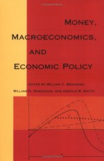 Money, Macroeconomics, and Economic Policy: Essays in Honor of James Tobin - William C. Brainard, William D. Nordhaus