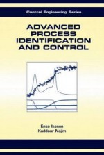 Advanced Process Identification and Control - Enso Ikonen, Kaddour Najim