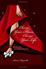 Change Your Shoes, Change Your Life - Susan Reynolds