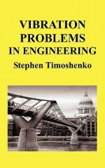 Vibration Problems in Engineering (Hb) - Stephen P. Timoshenko