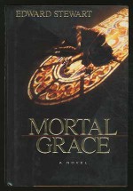 Mortal Grace - Edward Stewart