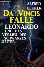 Leonardo und das Verlies der schwarzen Reiter (Da Vincis Fälle) (German Edition) - Alfred Bekker, Steve Mayer