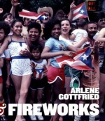 Bacalaitos and Fireworks - Arlene Gottfried, Lois Elaine Griffith, Miguel Algarin