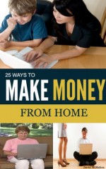 25 ways to Make Money from Home - David McMahon