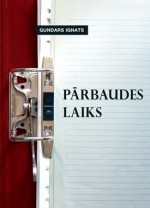 Pārbaudes laiks - Gundars Ignats