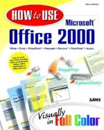 How to Use Microsoft Office 2000 - Sherry Willard Kinkoph Gunter