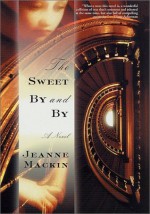 The Sweet By and By - Jeanne MacKin