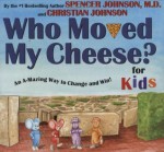 Who Moved My Cheese? For Kids - Spencer Johnson, Steve Pileggi