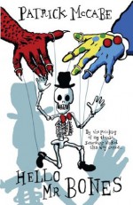 Hello Mr Bones (Hello and Goodbye: Hello) - Patrick McCabe