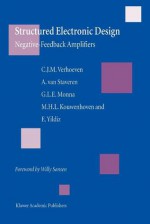 Structured Electronic Design: Negative-Feedback Amplifiers - C.J.M. Verhoeven, Arie van Staveren, G.L.E. Monna, M. H. L. Kouwenhoven, E. Yildiz