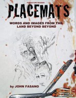 Placemats: Words and Images from the Land Beyond Beyond - John Fasano