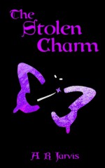 The Stolen Charm - A.R. Jarvis