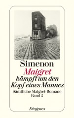 Maigret kämpft um den Kopf eines Mannes: Sämtliche Maigret-Romane Band 5 (detebe) - Georges Simenon, Roswitha Plancherel