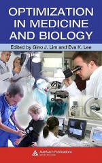 Optimization in Medicine and Biology - Gino J. Lim