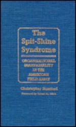 The Spit-Shine Syndrome: Organizational Irrationality in the American Field Army - Christopher Bassford