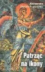 Patrząc na ikony : wędrówki po Europie - Aleksandra Olędzka-Frybesowa