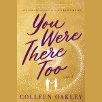 You Were There Too - Colleen Oakley