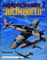 Jagdgeschwader 2 "Richthofen":: A Photographic History - Holger Nauroth