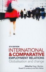 International and Comparative Employment Relations - Greg Bamber, Russell D. Lansbury, Nick Wailes