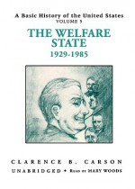 The Welfare State: Library Edition (A Basic History of the United States) - Clarence B. Carson, Mary Woods