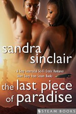 The Last Piece of Paradise - A Sexy Interracial Sci-Fi Erotic Romance Short Story from Steam Books - Sandra Sinclair, Steam Books