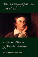 The Last Days of John Keats and Other Poems - Peter Langman