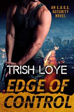 Edge of Control (Edge Security Series Book 1) - Trish Loye