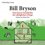 Eine kurze Geschichte der alltäglichen Dinge - Rufus Beck, Bill Bryson, Der Hörverlag