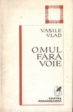 Omul fără voie - Vasile Vlad, Ion Caraion