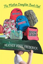 Mother-Daughter Book Camp (The Mother-Daughter Book Club) - Heather Vogel Frederick