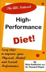 The All-Natural High-Performance Diet - Nina Anderson, Howard Peiper