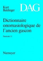 Dictionnaire Onomasiologique De L'ancien Gascon (Dag) (French Edition) - Kurt Baldinger