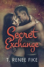 Secret Exchange - T. Renee Fike