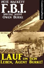 Lauf um dein Leben, Agent Burke! (FBI Special Agent) (German Edition) - Pete Hackett, Steve Mayer